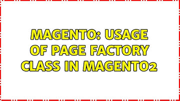 Magento: Usage of page factory class in magento2 (2 Solutions!!)