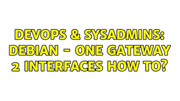 DevOps & SysAdmins: Debian - One Gateway 2 interfaces how to?