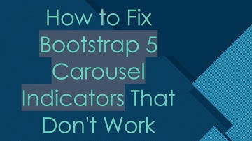 How to Fix Bootstrap 5 Carousel Indicators That Don