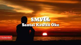 Download Lagu SMVLL - Santai Kawan Oke | lirik MP3 Download Lagu SMVLL - Santai Kawan Oke | lirik MP3