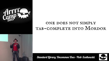 ArrrrCamp 2013 - Standard Library, Uncommon Uses by Piotr Szotkowski