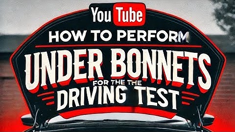 How to Perform Under Bonnet Checks for the Irish Driving Test