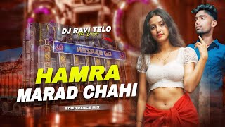 New Viral Remix || Hamra Marad Chahi || Bhojpuri Edm Trance || Dj Ravi Telo 