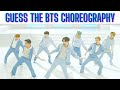 BTS QUIZ - GUESS THE CHOREOGRAPHY