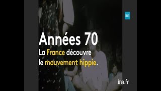 1970s France discovers the hippies Franceinfo INA