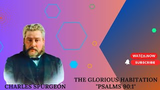The Glorious Habitation "Psalms 90:1" charles spurgeon #sermon