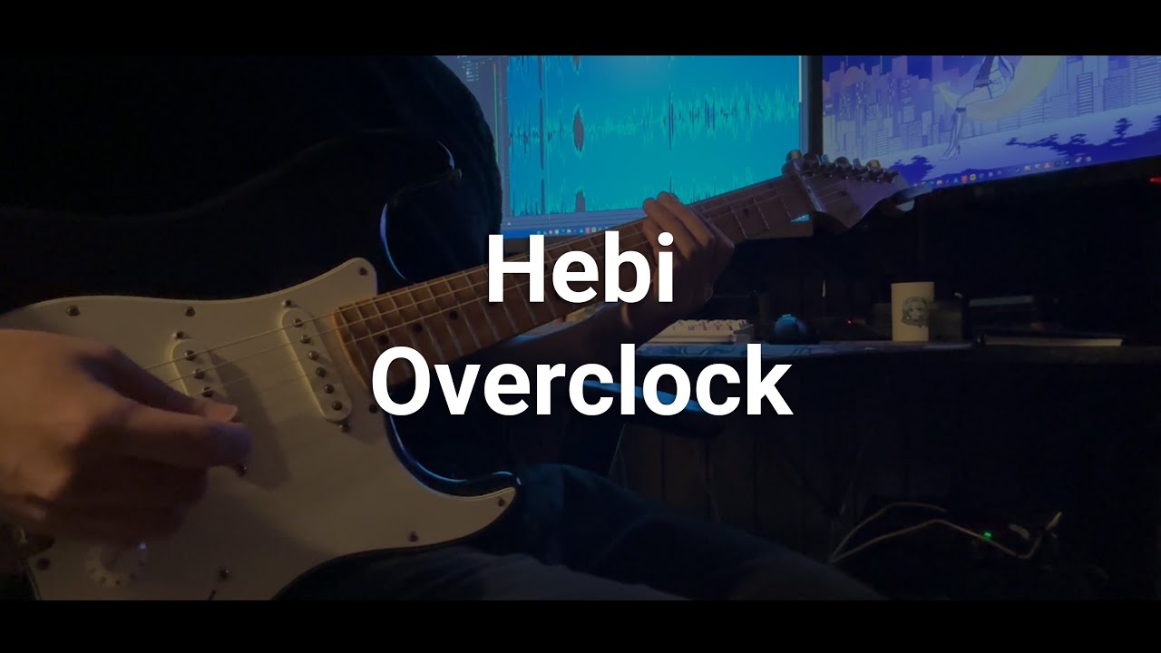 Hebi - 『Overclock』 guitar cover
