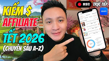 63 Phút Hướng Dẫn Kiếm Tiền Affiliate Dịp TẾT 2026 | Đào tạo chi tiết từng bước từ A-Z