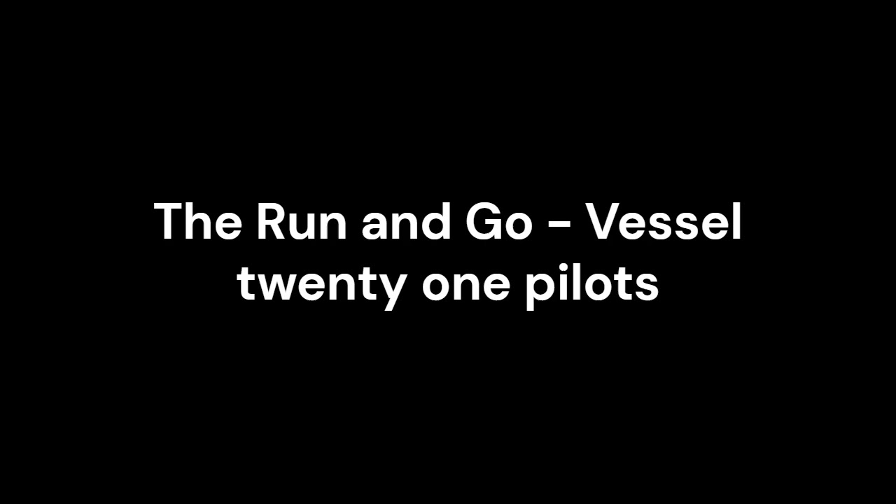 The Run and Go - twenty one pilots - Vessel | Cover