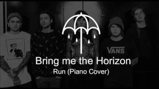 Bring me the Horizon - Run (Piano Cover)