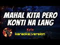 MAHAL KITA PERO KONTI NA LANG - KYLA (karaoke version)