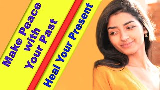 Embracing Personal Growth: Make Peace with Your Past to Heal Your Present