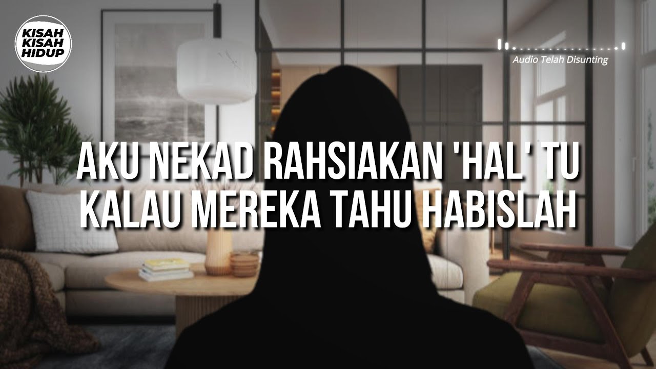 [KISAH V160] AKU NEKAD RAHSIAKAN 'HAL' TU KALAU MEREKA TAHU HABISLAH