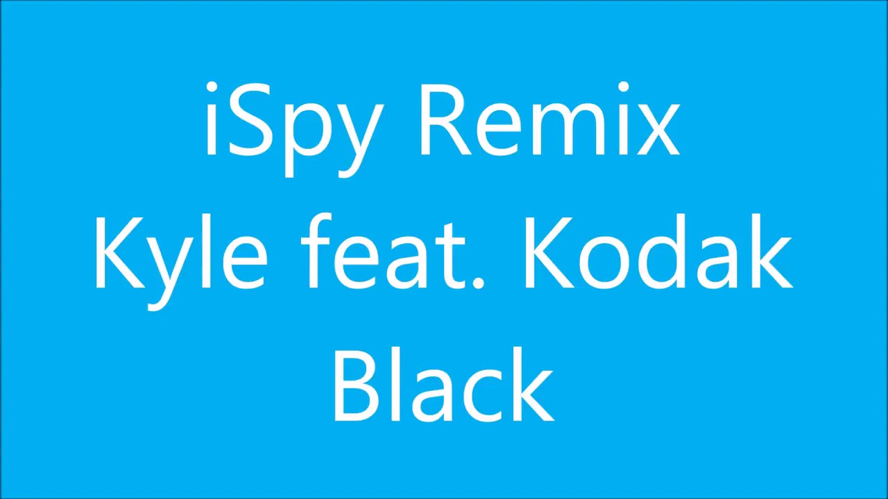 Kyle - I Spy Remix Feat. Kodak Black (Lyrics)