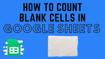 How to Count Empty or Blank Cells in Google Sheets
