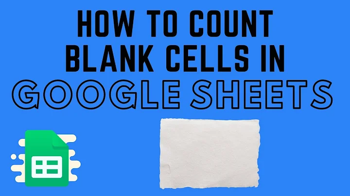 How to Count Empty or Blank Cells in Google Sheets