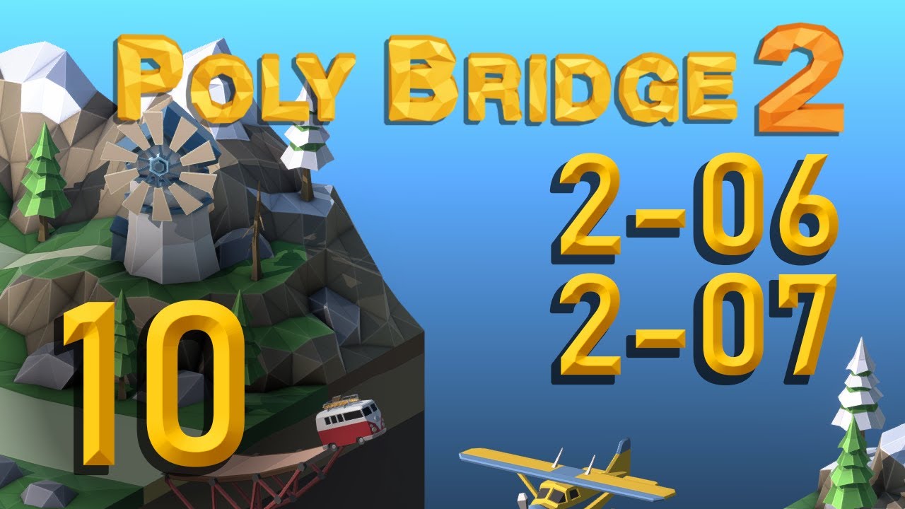 Roundabout and Double Decker! 2-06 & 2-07 - Poly Bridge 2 Ep  10