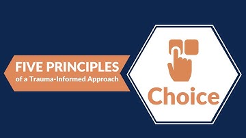 Five Principles of a Trauma-Informed Approach: Choice
