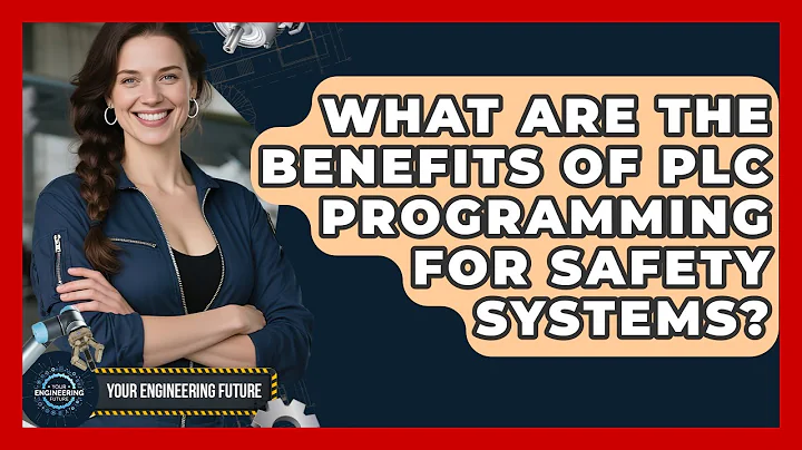 What Are the Benefits of PLC Programming for Safety Systems? - Your Engineering Future