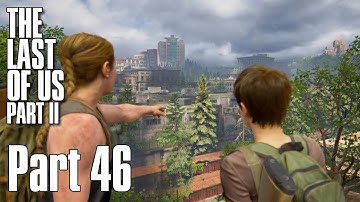 THE LAST OF US 2 - Walkthrough Gameplay - Part 46