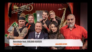 RUSSKAJA feat ROLAND KAISER // "Es ist alles OK"