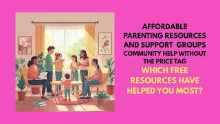 Affordable Parenting Resources & Support Groups - Community Help That Works!