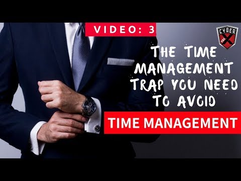 The Time Management Trap You Need To Avoid | Video 3 - Time Management Course
