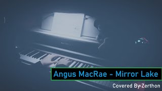 Angus MacRae - Mirror Lake (Piano Covered by Zerthon)