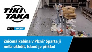 TIKI-TAKA: Zničená kabina v Plzni? Sparta ji měla uklidit, Island je příklad