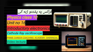 Cathode ray Oscilloscope (CRO) - (pashto) - pcca sgl - physics 10 - (unit 16) - introductory electro