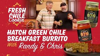 Hatch Green Chile Breakfast Burrito | Fresh Chile Cookin’ with Randy & Chris