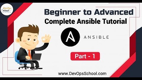 Beginner to Advanced Complete Ansible Tutorial in 15 hours 6-2021 Part - 1