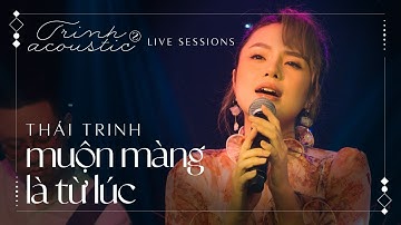 [TRINH ACOUSTIC 2 - TẬP 1] Muộn Màng Là Từ Lúc II Thái Trinh