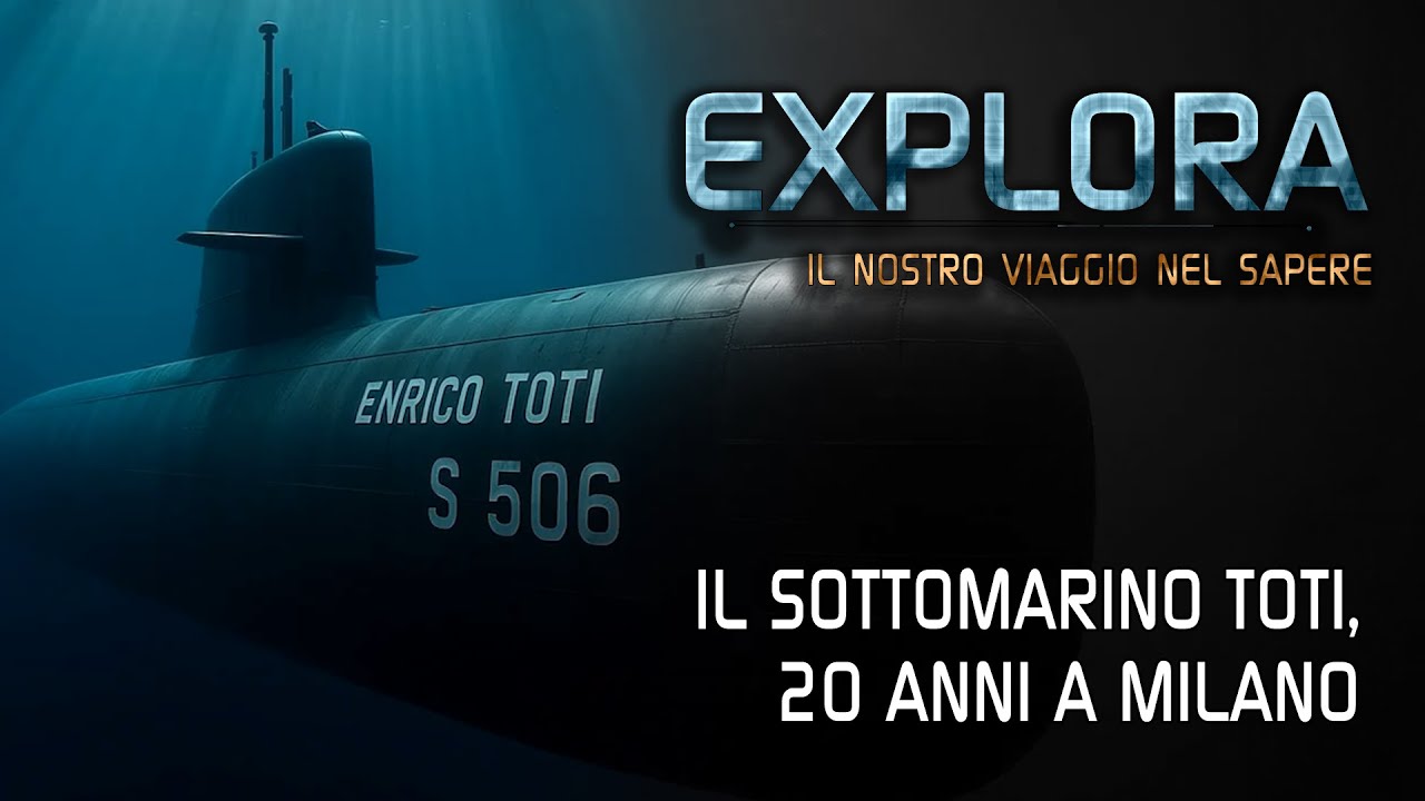 Explora - Il sottomarino Toti, 20 anni a Milano