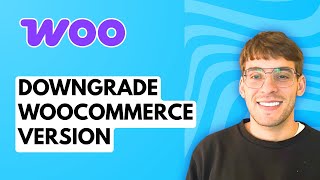 How to Downgrade WooCommerce Version [2026 Full Guide]