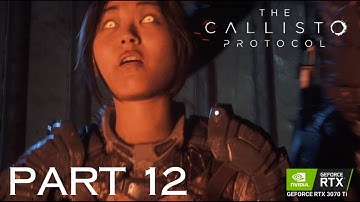 PART 12: The Callisto Protocol Gameplay Walk-through | RTX 3070ti Graphics 60fps