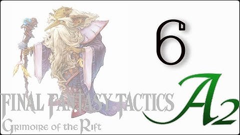 FFTA2: Grimoire of the Rift E6 // Wanted: Gilmunto!