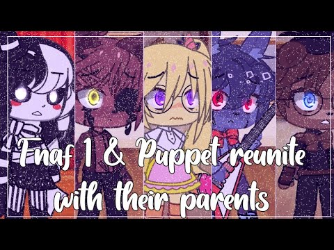 Fnaf 1 & Puppet reunite with their parents // Gacha Club // Fnaf