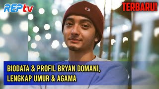 Terbaru Biodata & Profil Bryan Domani, Lengkap Umur & Agama
