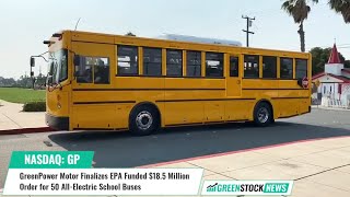 GreenPower Motor ($GP) Finalizes EPA Funded $18.5 Million Order for 50 All-Electric School Buses