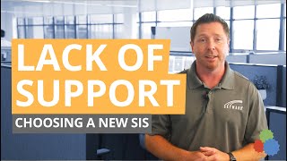 Choosing a New SIS: Lack of Support