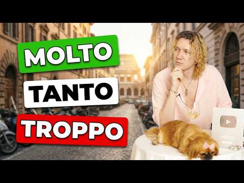 The Difference Between Molto, Tanto, and Troppo | AN ITALIAN explains Italian, A2 Level