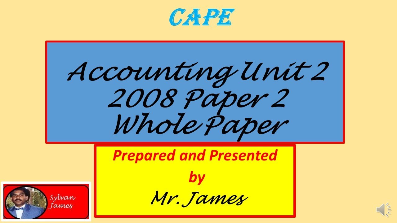 2008 CAPE Accounting Unit 2 Paper 2 Whole Paper - YouTube