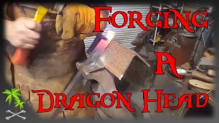 Forging a Dragon Head