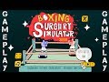 Boxing Surgery Simulator Gameplay Boxing and Surgeon Boxing Surgery Simulator Gameplay Boxing and Surgeon