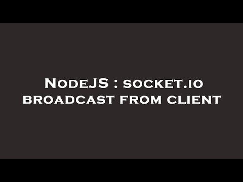 NodeJS : socket.io broadcast from client