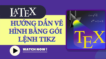 #MaTeX|#LATEX | #1 - Hướng dẫn vẽ hình cơ bản bằng gói lệnh #TikZ