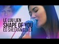 Le Luu Lien - Shape of you (Ed Sheeran cover)