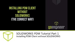 SOLIDWORKS PDM Tutorial Part 1 – Installing PDM Client without SOLIDWORKS