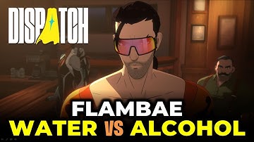 Throw Water at Flambae vs Throw Alcohol at Flambae | Dispatch